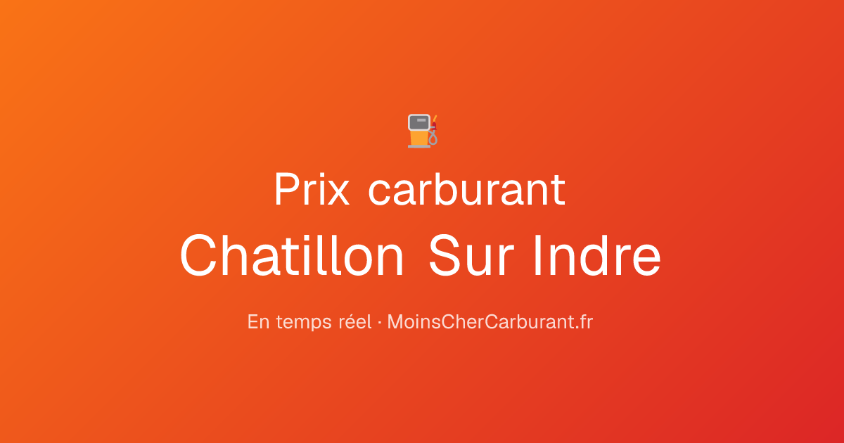 Prix carburant à Châtillon-sur-indre aujourd'hui — Gasoil moins cher ...